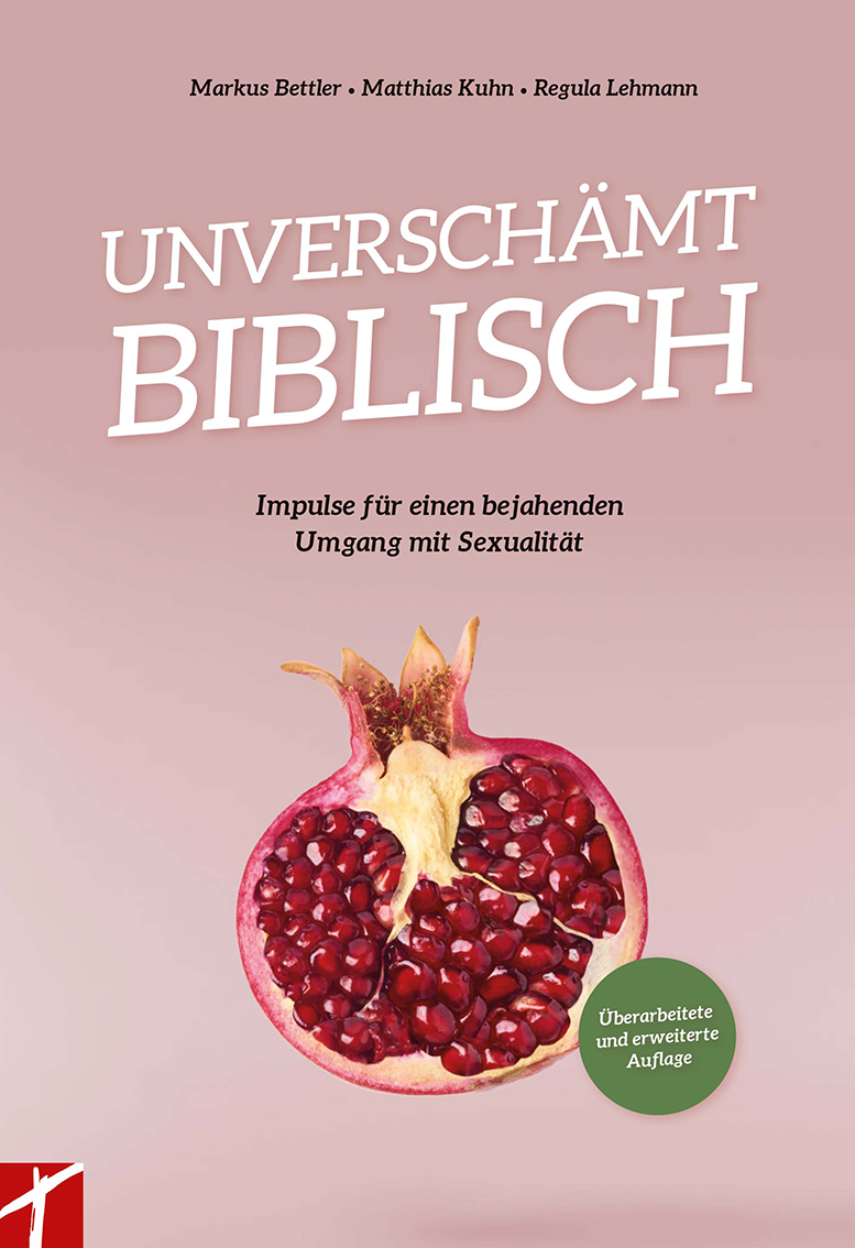 Unverschämt biblisch, Markus Bettler - Matthias Kuhn - Regula Lehmann